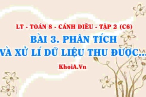 Phân tích và xử lí dữ liệu thu được ở dạng bảng, biểu đồ? Toán 8 bài 3 Cánh diều Tập 2 C6